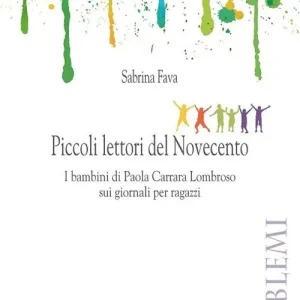 Must-Have Piccoli lettori del Novecento. I bambini di Paola Carrara Lombroso sui giornali per ragazzi
