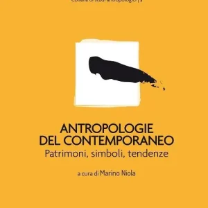 Non Perdere Antropologie del contemporaneo. Patrimoni, simboli, tendenze