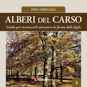 Offerta Alberi del Carso. Guida per riconoscerli attraverso la forma delle foglie. Vol. 4