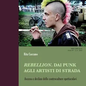 Compra Online Rebellion. Dai punk agli artisti di strada. Ascesa e declino delle controculture spettacolari