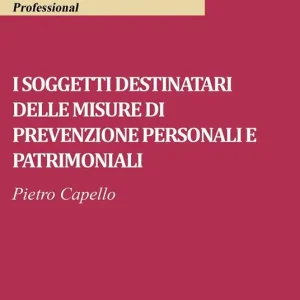 Acquista Ora I soggetti destinatari delle misure di prevenzione personali e patrimoniali