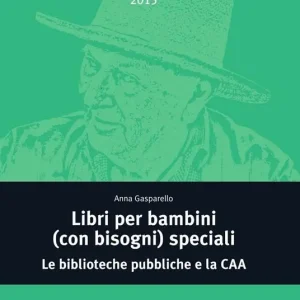 Libri per bambini (con bisogni) speciali. Le biblioteche pubbliche e la CAA Must-Have