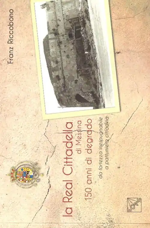 La Real Cittadella di Messina. 150 anni di degrado da fortezza inespugnabile a pattumiera cittadina Occasione Imperdibile