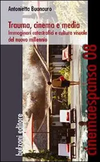 Trauma, cinema e media. Immaginari catastrofici e cultura visuale del nuovo millennio Professionale
