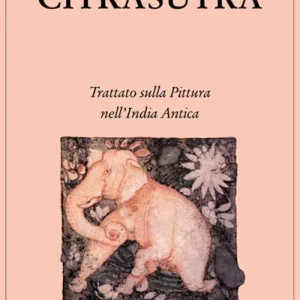 Citrasutra. Trattato sulla pittura nell‘India antica Miglior Prezzo
