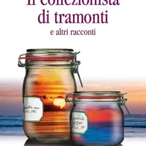 Il collezionista di tramonti e altri racconti Ultimissimo Modello