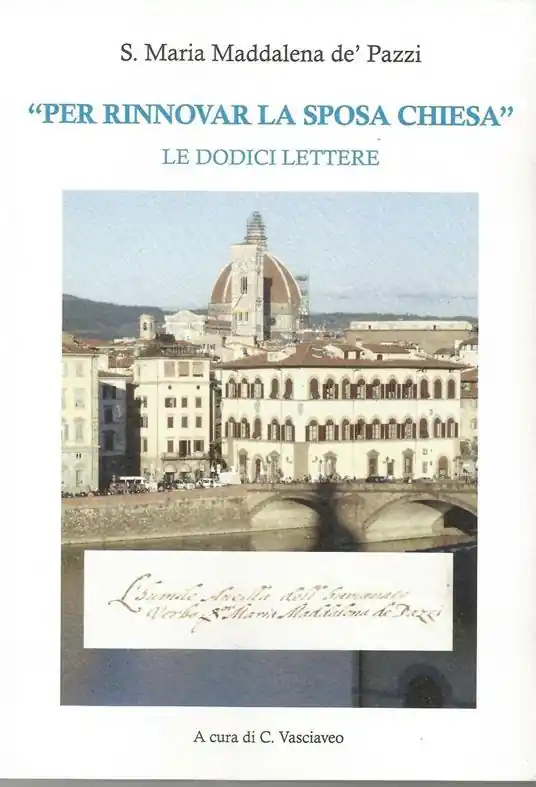Nuova Collezione S. Maria Maddalena de‘ Pazzi «per rinnovare la sposa Chiesa». Le dodici lettere