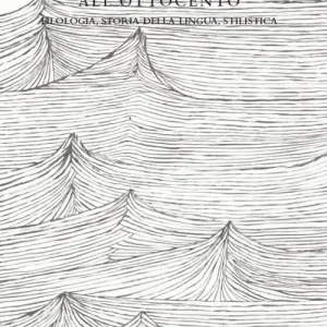 Dalle Origini all‘Ottocento. Filologia, storia della lingua, stilistica Bestseller