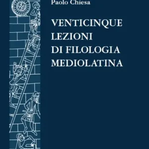Venticinque lezioni di filologia mediolatina Soddisfatti O Rimborsati
