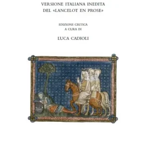 Spedizione Espresso Lancellotto. Versione italiana inedita del «Lancelot en prose». Ediz. critica