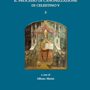 Acquista Ora Il processo di canonizzazione di Celestino. Vol. 2