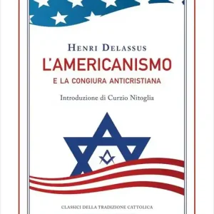 L‘americanismo e la congiura anticristiana Solo Oggi