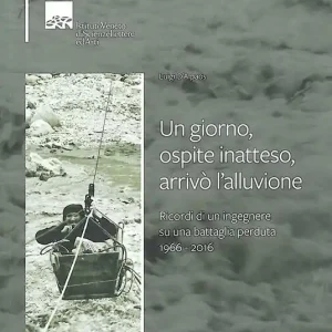 Acquista Ora Un giorno, ospite inatteso, arrivò l‘alluvione. Ricordi di un ingegnere su una battaglia perduta 1966-2016