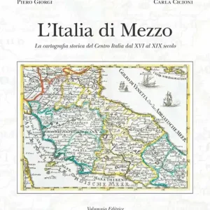 L‘ Italia di mezzo. La cartografia storica del Centro Italia dal XVI al XIX secolo Direttamente Dal Produttore