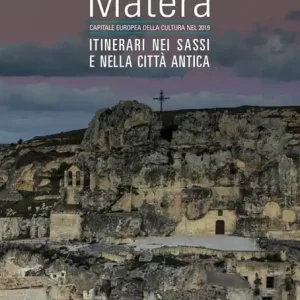 Conoscere Matera. Capitale europea della cultura nel 2019. Itinerari nei Sassi e nella città antica Pagamento Sicuro