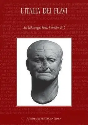 L‘Italia dei Flavi. Atti del Convegno (Roma, 4-5 ottobre 2012) Offerta