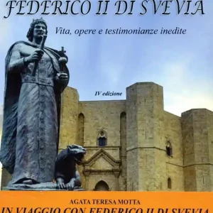 Super Prezzo In viaggio con Federico II di Svevia. Vita, opere e testimonianze inedite
