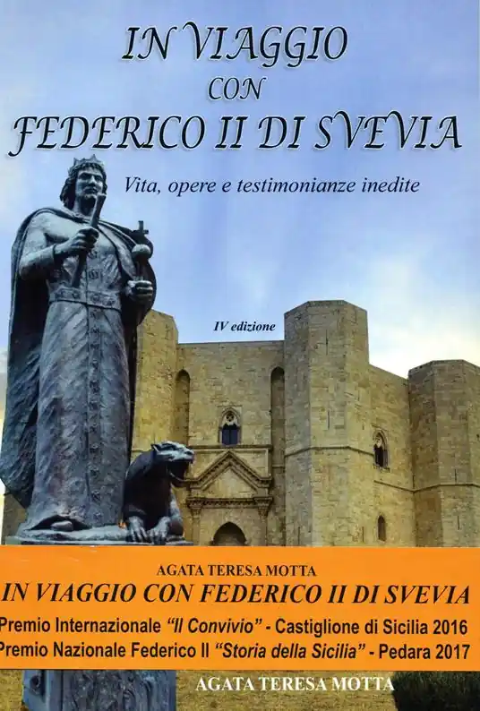 Super Prezzo In viaggio con Federico II di Svevia. Vita, opere e testimonianze inedite