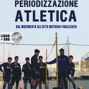 Occasione Imperdibile Periodizzazione atletica. Dal movimento all‘atto motorio finalizzato. Con DVD