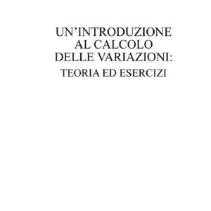 Occasione Imperdibile Un‘ introduzione al calcolo delle variazioni. Teoria ed esercizi