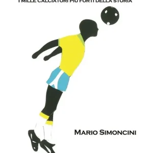 Nuova Collezione I più grandi di sempre. I mille calciatori più forti della storia