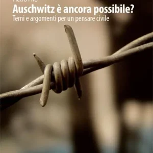 Auschwitz è ancora possibile? Temi e argomenti per un pensare civile Acquista Ora