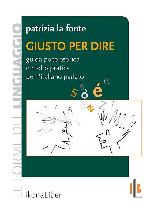 Giusto per dire. Guida poco teorica e molto pratica per l‘italiano parlato Offerta Del Giorno