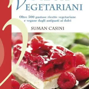 Ordina Subito Sapori vegetariani. Oltre 500 ricette vegetariane e vegane dagli antipasti ai dolci