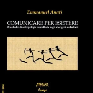 Comunicare per esistere. Uno studio di antropologia concettuale sugli aborigeni australiani Scelto Dai Clienti