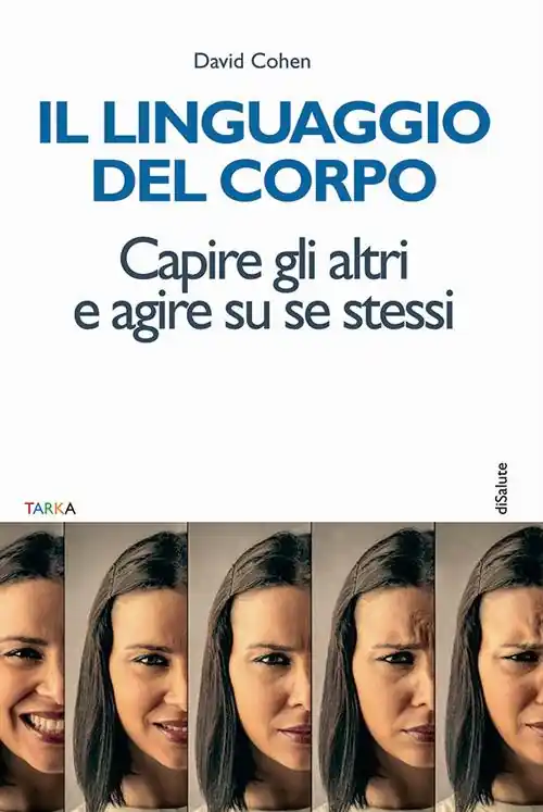 Il linguaggio del corpo. Capire gli altri e agire su se stessi A Buon Prezzo