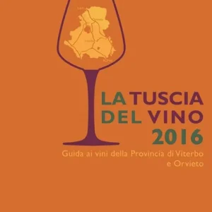 La Tuscia del vino 2016. Guida ai vini della provincia di Viterbo e Orvieto Sconto