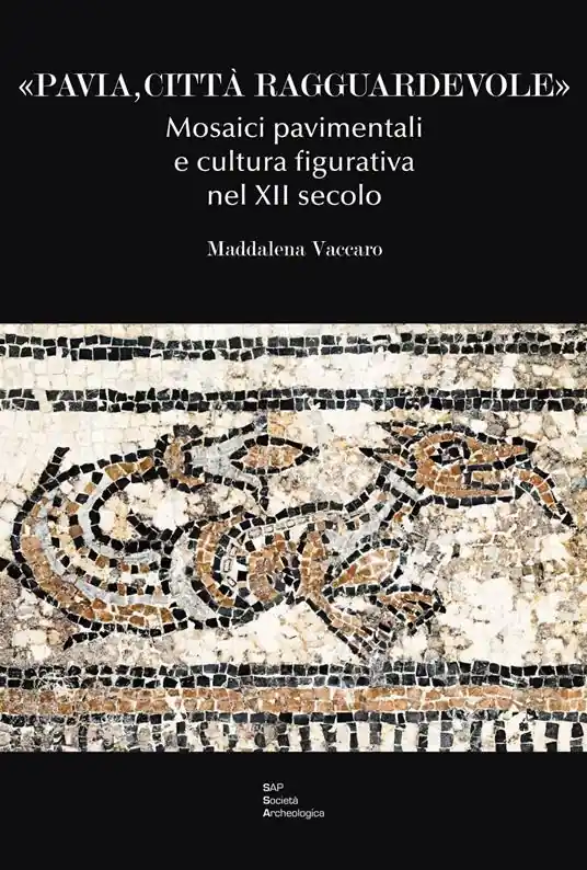 Promo Stagionale «Pavia, città ragguardevole». Mosaici pavimentali e cultura figurativa nel XII secolo