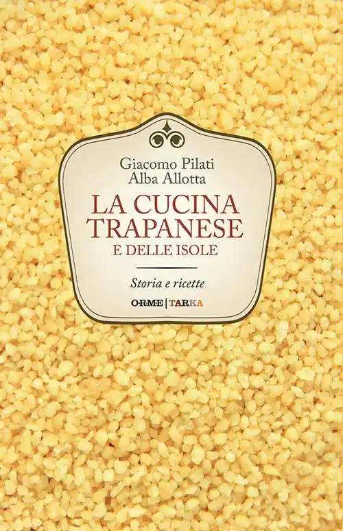 La cucina trapanese e delle isole. Storia e ricette Prezzo Ridotto