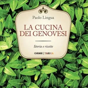 Must-Have La cucina dei genovesi. Storia e ricette
