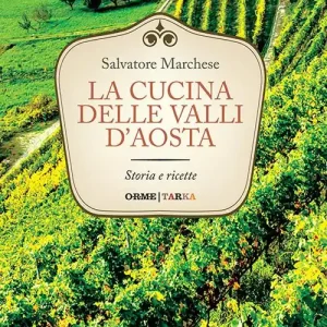 Popolare La cucina delle Valli d‘Aosta. Storia e ricette