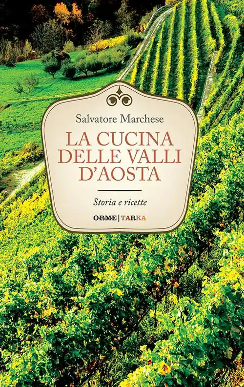 Popolare La cucina delle Valli d‘Aosta. Storia e ricette