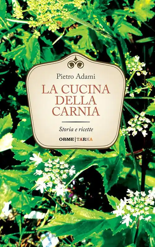 La cucina della Carnia. Storia e ricette Offerta