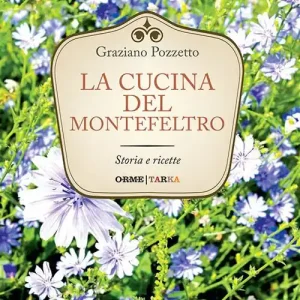 Promo Stagionale La cucina di Montefeltro. Storia e ricette