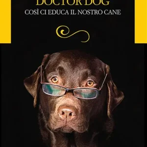 Doctor dog. Così ci educa il nostro cane Pagamento Sicuro