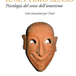 Il settimo senso. Psicologia del senso dell‘umorismo (con istruzioni per l‘uso) Offerta Del Giorno