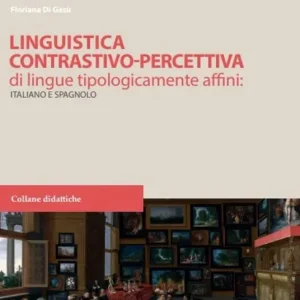 Must-Have Linguistica contrastivo-percettiva di lingue tipologicamente affini italiano e spagnolo