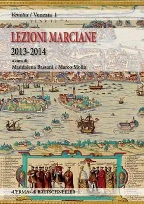Lezioni Marciane 2013-2014. Venezia prima di Venezia. Archeologia e mito alle origini di un‘identità Compra Oggi Stesso