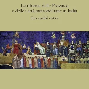 La riforma delle province e delle città metropolitane in Italia. Una analisi critica Saldi