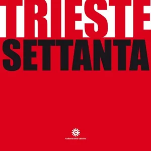 Soddisfatti O Rimborsati Trieste Settanta. Ediz. illustrata