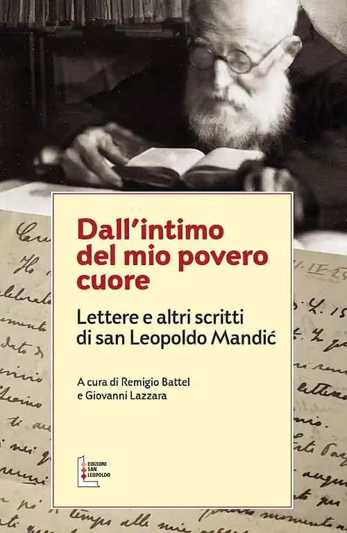 Dall‘intimo del mio povero cuore. Lettere e altri scritti di san Leopoldo Mandic Occasione Imperdibile