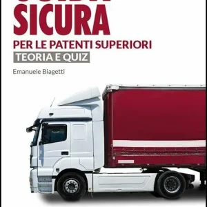 Guida sicura per le patenti superiori. Teoria e quiz Quantità Limitata