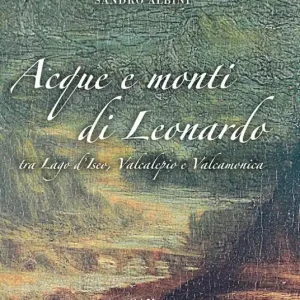 Promo Stagionale Acque e monti di Leonardo tra lago d‘Iseo, Valcalepio e Valcamonica