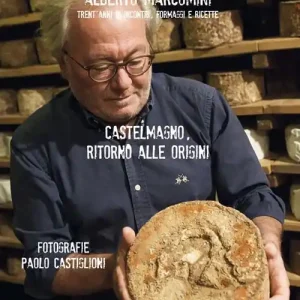 Non Perdere Castelmagno. Trent‘anni di incontri, formaggi e ricette