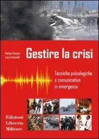 Gestire la crisi. Tecniche psicologiche e comunicative in emergenza Solo Oggi
