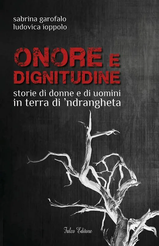 Spedito Oggi Onore e dignitudine. Storie di donne e uomini in terra di ‘ndrangheta